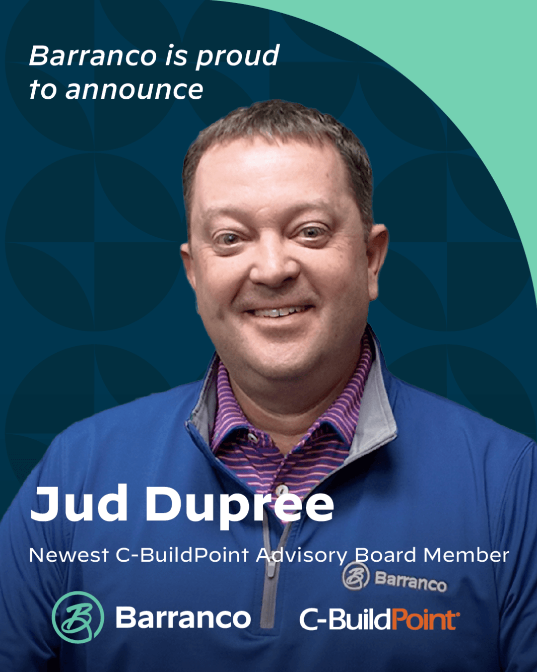 Barranco is Proud to Share: Jud Dupree Elected to the C-BuildPoint Advisory Board!
